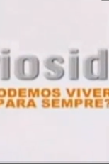 Curiosidade:Poderemos Viver para Sempre? (Curiosity:Can You Live Forever?)